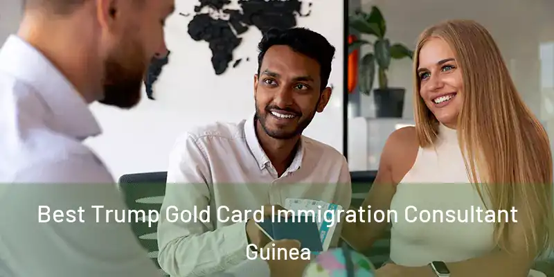  Best Trump Gold Card Immigration Consultant Guinea