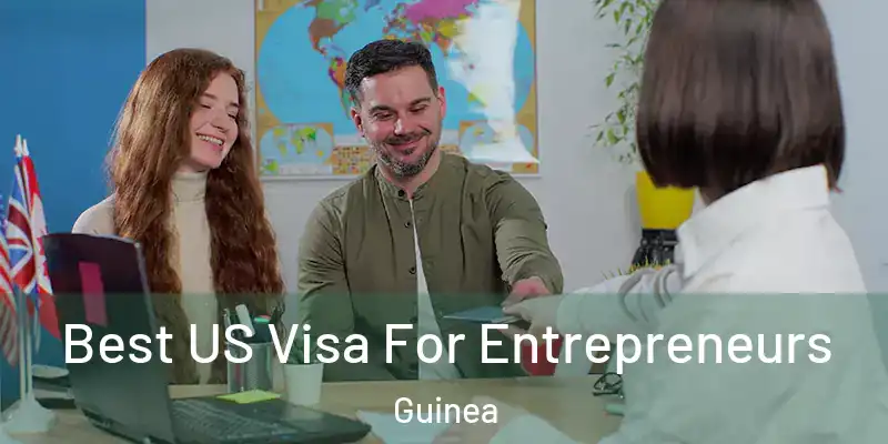  Best US Visa For Entrepreneurs Guinea