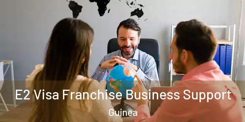  E2 Visa Franchise Business Support Guinea