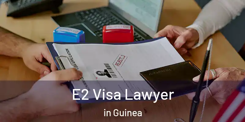  E2 Visa Lawyer in Guinea