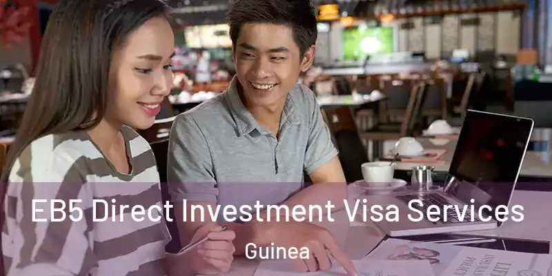  EB5 Direct Investment Visa Services Guinea