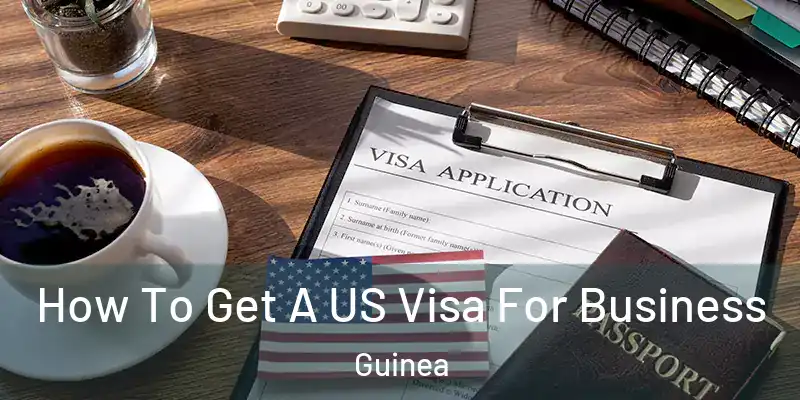 How To Get A US Visa For Business Guinea