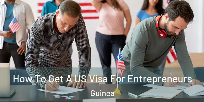  How To Get A US Visa For Entrepreneurs Guinea
