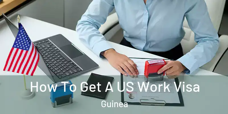  How To Get A US Work Visa Guinea