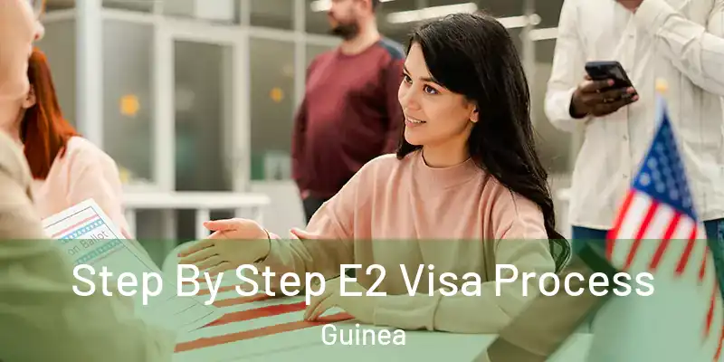  Step By Step E2 Visa Process Guinea