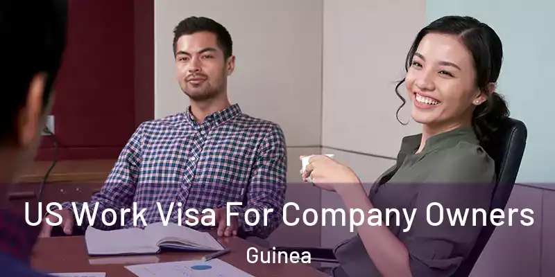  US Work Visa For Company Owners Guinea